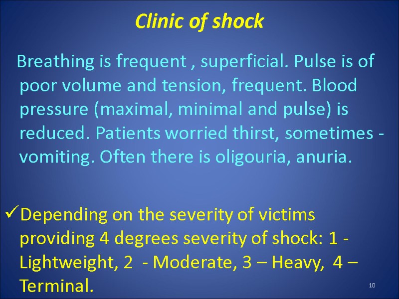 Clinic of shock    Breathing is frequent , superficial. Pulse is of